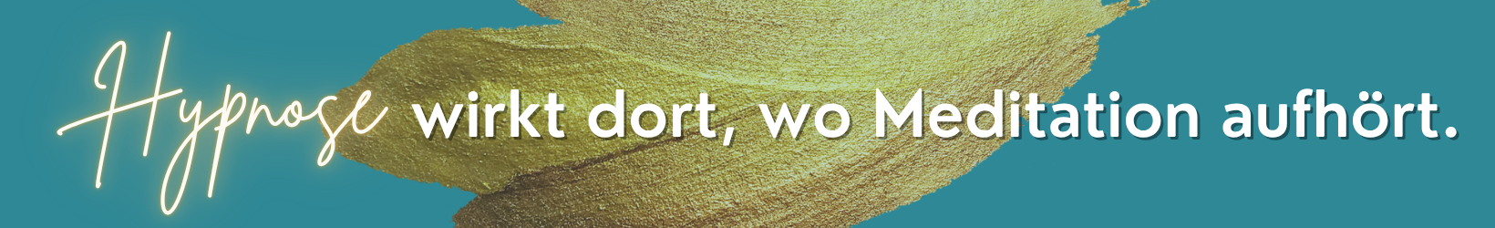 Hypnose wirkt dort, wo Meditation aufhört.